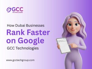 How Dubai Businesses Rank Faster on Google GCC Technologies