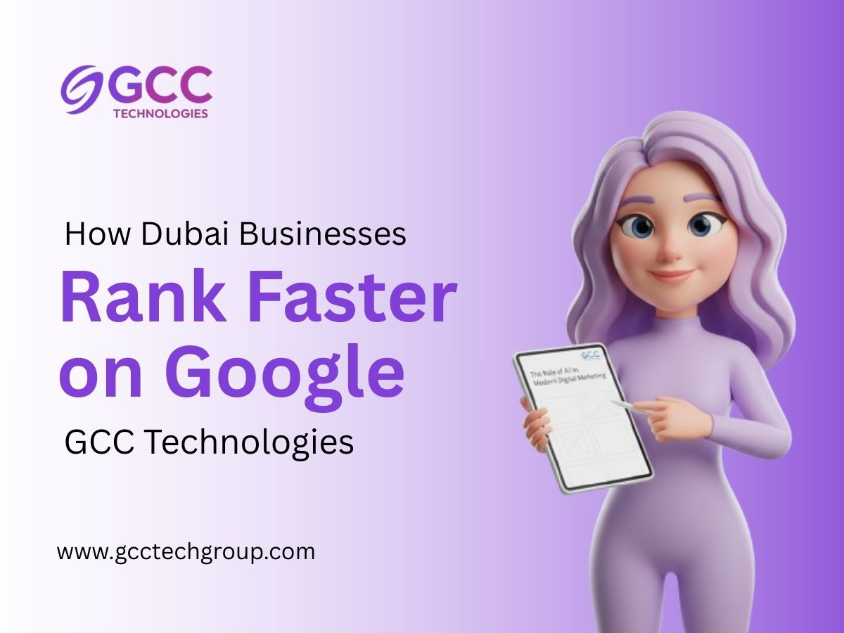 How Dubai Businesses Rank Faster on Google GCC Technologies