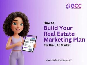 Illustrated promotional graphic featuring a cartoon woman holding a tablet that displays a UAE marketing plan blueprint. Large purple text reads “How to Build Your Real Estate Marketing Plan for the UAE Market.” The top-right corner shows the GCC Technologies logo, and the bottom includes the website gcctechgroup.com on a purple gradient background.
